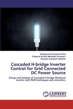 portada Cascaded H-bridge Inverter Control for Grid Connected DC Power Source (in English)