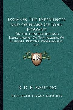portada essay on the experiences and opinions of john howard: on the preservation and improvement of the inmates of schools, prisons, workhouses, etc.