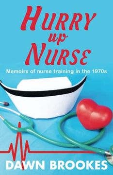 portada Hurry up Nurse: Memoirs of Nurse Training in the 1970S (in English)
