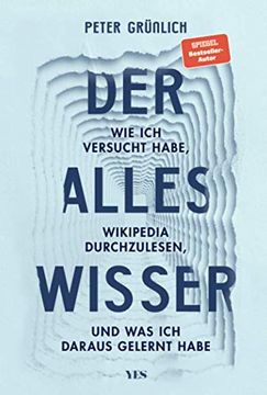 portada Der Alleswisser: Wie ich Versucht Habe, Wikipedia Durchzulesen, und was ich Dabei Gelernt Habe (in German)