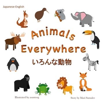 portada Animals Everywhere いろんな動物: Japanese-English (en Inglés)