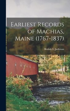 portada Earliest Records of Machias, Maine (1767-1837) (in English)