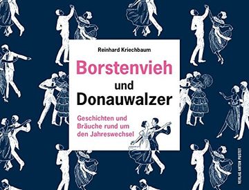 portada Borstenvieh und Donauwalzer: Geschichten und Bräuche Rund um den Jahreswechsel (en Alemán)