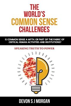 portada The World's Common Sense Challenges: Is Common Sense a Myth, or Part of the Fabric of Critical Human Activities and Institutions?