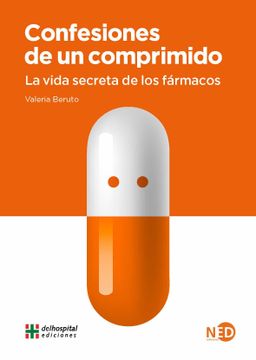 portada Confesiones de Un Comprimido. La Vida Secreta de Los Farmacos (in Spanish)