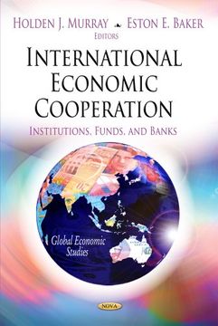portada International Economic Cooperation: Institutions, Funds, and Banks (Global Economic Studies: Financial Institutions and Services) 