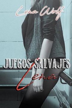 portada Juegos Salvajes: Lena (in Spanish)