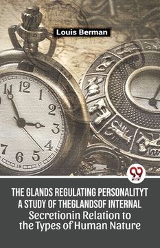 portada The Glands Regulating Personality A Study Of The Glands Of Internal Secretion In Relation To The Types Of Human Nature (en Inglés)