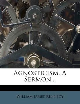 portada agnosticism, a sermon... (en Inglés)