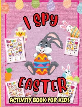 portada I Spy Easter Activity Book: A Fun Guessing Game Book for 2-5 Year Olds, Fun & Interactive Picture Book for Preschoolers and Toddlers (en Inglés)