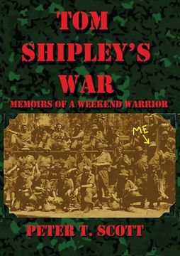 portada Tom Shipley's War: Memoirs of a Weekend Warrior (en Inglés)