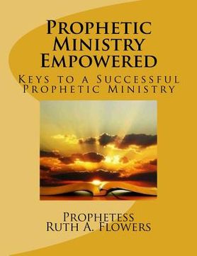 portada Prophetic Ministry Empowered: Keys to a Ssussessful Prophetic Ministry (en Inglés)