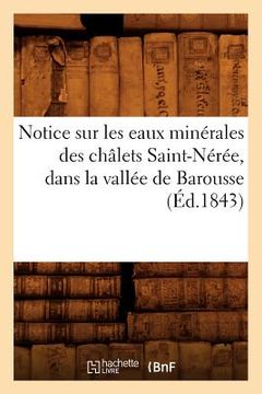 portada Notice Sur Les Eaux Minérales Des Châlets Saint-Nérée, Dans La Vallée de Barousse, (Éd.1843) (en Francés)