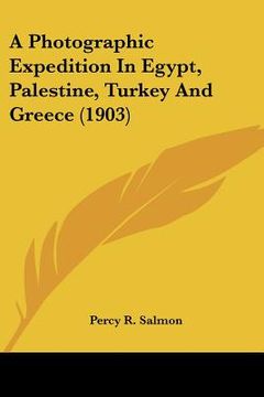portada a photographic expedition in egypt, palestine, turkey and greece (1903) (en Inglés)