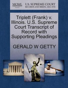 portada triplett (frank) v. illinois. u.s. supreme court transcript of record with supporting pleadings (en Inglés)