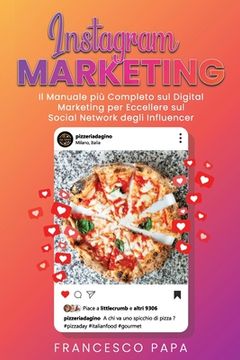 portada Instagram Marketing: Il Manuale più Completo sul Digital Marketing per Eccellere sul Social Network degli Influencer (en Italiano)