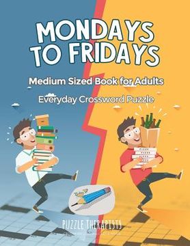 portada Mondays to Fridays Everyday Crossword Puzzle Medium Sized Book for Adults (en Inglés)