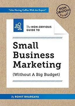 portada The Non-Obvious Guide to Small Business Marketing (Without a big Budget) (Non-Obvious Guides) (en Inglés)