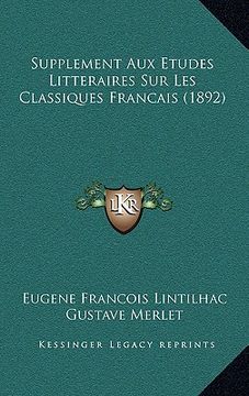 portada Supplement Aux Etudes Litteraires Sur Les Classiques Francais (1892) (en Francés)