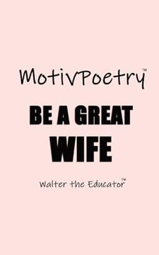 portada Motivpoetry: Be a Great Wife (Motivpoetry Book)