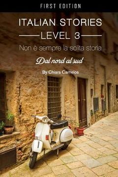 portada Non é sempre la solita storia: Dal nord al sud (Italian Stories Level 3) (en Italiano)