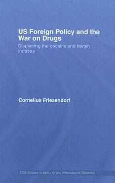 portada us foreign policy and the war on drugs: displacing the cocaine and heroin industry (en Inglés)