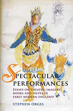 portada Spectacular Performances: Essays on Theatre, Imagery, Books, and Selves in Early Modern England (en Inglés)