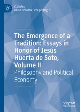 portada The Emergence of a Tradition: Essays in Honor of Jesús Huerta de Soto, Volume II: Philosophy and Political Economy (en Inglés)