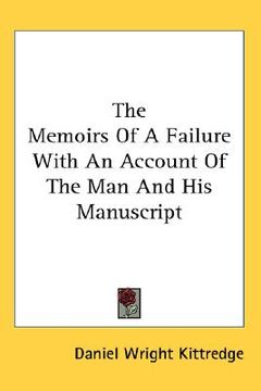portada the memoirs of a failure with an account of the man and his manuscript (in English)