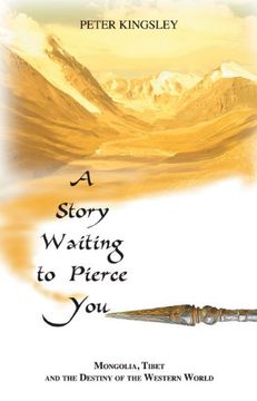 portada A Story Waiting to Pierce You: Mongolia, Tibet and the Destiny of the Western World 