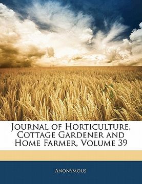 portada journal of horticulture, cottage gardener and home farmer, volume 39 (en Inglés)