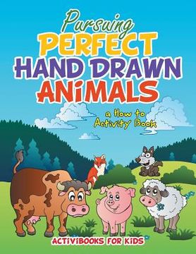 portada Pursuing Perfect Hand Drawn Animals: a How To Activity Book (en Inglés)