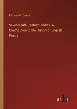 portada Seventeenth-Century Studies. A Contribution to the History of English Poetry (en Inglés)