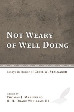 portada Not Weary of Well Doing: Essays in Honor of Cecil W. Stalnaker (in English)