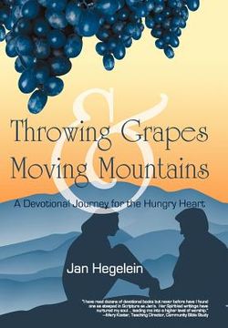 portada throwing grapes and moving mountains: a devotional journey for the hungry heart