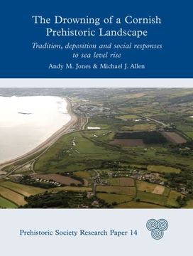 portada The Drowning of a Cornish Prehistoric Landscape: Tradition, Deposition and Social Responses to Sea Level Rise (en Inglés)