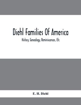 portada Diehl Families Of America; History, Genealogy, Reminiscences, Etc (en Inglés)