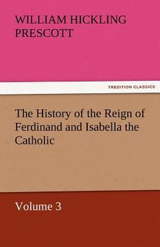 portada the history of the reign of ferdinand and isabella the catholic - volume 3