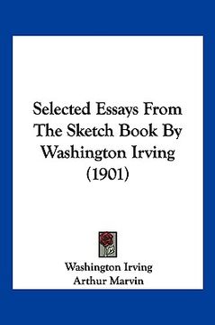 portada selected essays from the sketch book by washington irving (1901) (en Inglés)