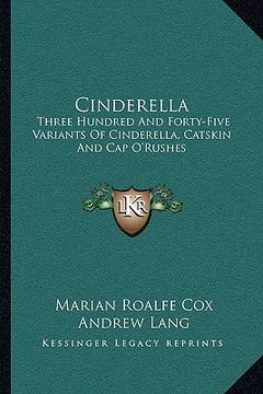 portada cinderella: three hundred and forty-five variants of cinderella, catskin and cap o'rushes (en Inglés)