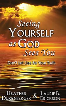 portada Seeing Yourself as god Sees You: Don't let Lies be Your Truth 