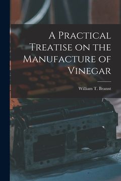 portada A Practical Treatise on the Manufacture of Vinegar