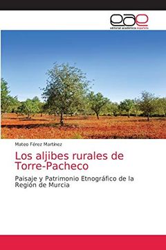 portada Los Aljibes Rurales de Torre-Pacheco: Paisaje y Patrimonio Etnográfico de la Región de Murcia