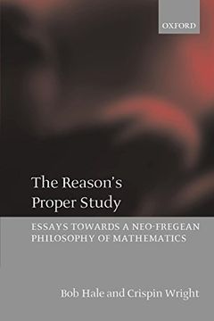 portada The Reason's Proper Study: Essays Towards a Neo-Fregean Philosophy of Mathematics (in English)