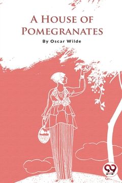 portada A House of Pomegranates (en Inglés)