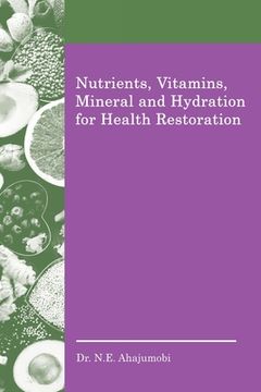 portada Nutrients, Vitamins, Mineral and Hydration for Health Restoration (en Inglés)