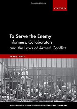 portada To Serve the Enemy: Informers, Collaborators, and the Laws of Armed Conflict (Oxford Monographs in International Humanitarian & Criminal Law) (en Inglés)