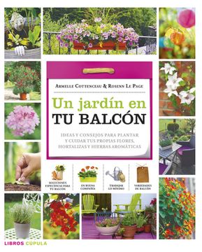 portada Un Jardín en tu Balcón: Ideas y Consejos Para Plantar y Cuidar tus Propias Flores, Hortalizas y Hierbas Aromáticas