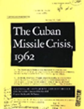 portada Cuban Missile Crisis, 1962: A National Security Archive Documents Reader (en Inglés)