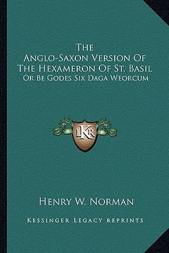 portada the anglo-saxon version of the hexameron of st. basil: or be godes six daga weorcum (en Inglés)